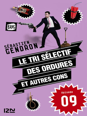 cover image of Le tri sélectif des ordures et autres cons--épisode 9